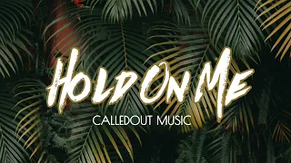 CalledOut Music - Hold On Me [Official Audio]