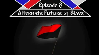 Alternate Future of Slavs - Episode 6 | Anarchia