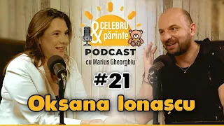 O FAMILIE ADEVĂRATĂ STĂ PE 3 STÂLPI: BĂRBAT, FEMEIE, COPII |OKSANA IONAȘCU|Celebru&PărintePODCAST#21