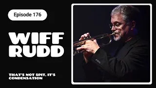 Episode 176 - Wiff Rudd | How To Practice The Trumpet