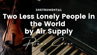 Two Less Lonely People in the World by Air Supply - Instrumental - piano cover