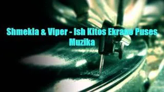 Shmekla & Viper - Ish Kitos Ekrano Puses Muzika
