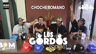 Los Gordos Podcast - Invitado Choche Romano  (RUFF & TUFF TV)