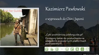 Kazimierz Pawłowski - wyprawy do Chin i Japonii - cykl podróżniczy jobforguide.pl