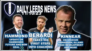 KINNEAR ON STADIUM OWNERSHIP, ELLAND ROAD DEVELOPMENT | BERARDI 1ST COACHING ROLE | HAMMOND NEW DEAL