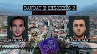 "BANDAT E SHKODRES 2, 'METAMORFOZA'", - Lufta mes Bajrave e Licëve - Inside Story