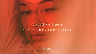 could've been - h.e.r., bryson tiller (slowed + reverb) [w/lyrics]