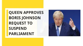 Queen approves Boris Johnson request to suspend parliament