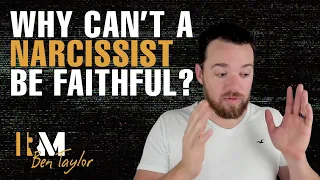 Why can’t a narcissist be FAITHFUL?