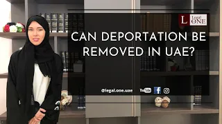 Can deportation be removed in UAE?