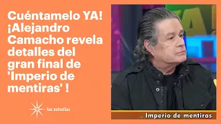 Alejandro Camacho revela detalles del gran final de 'Imperio de mentiras'  | Cuéntamelo YA!