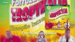 Forrozão Tropykália - Vol. 9 - Fogo no Fogo