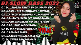 DJ SLOW BASS 2023 - DJ JANGAN TANYA BAGAIMANA ESOK X SIA SIA MENGHARAP CINTAMU X GUBUK JADI ISTANA