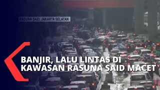 Hujan Deras Landa Ibu Kota Jakarta, Kawasan Rasuna Said Direndam Banjir Hingga Sebabkan Macet