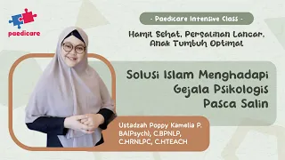 Solusi Islam Menghadapi Gejala Psikologis Pasca Salin - Ustadzah Poppy (PIC Agustus 2022)