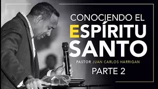 Conociendo El Espiritu Santo PARTE 2 -Pastor Juan Carlos Harrigan-