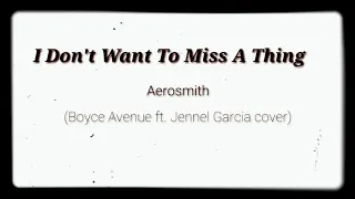 I Don't Want To Miss A Things - Aerosmith (Boyce Avenue ft. Jennel Garcia cover) Lyrics