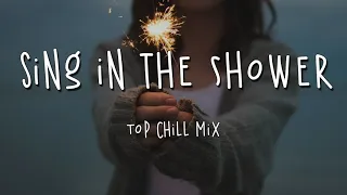 A playlist to sing in the shower ~ Songs to boost your mood ~ Top chill mix