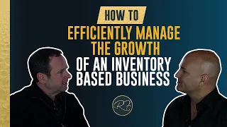 How to Efficiently Manage the Growth of an Inventory Based Business