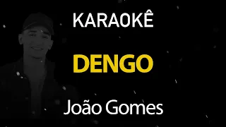 Dengo - João Gomes (Karaokê Version)