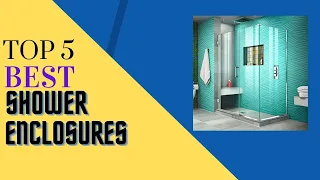 Top 5 Best Shower Enclosures in 2022 Reviews