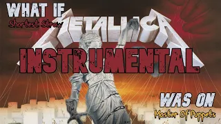 What If The Shortest Straw Was On Master Of Puppets (Instrumental)