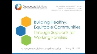 Episode 2 - Building Healthy Equitable Communities Through Supports for Working Families (Webinar)