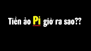 Tiền ảo Pi bây giờ ra sao? 1 Pi có giá 7 tỷ?