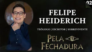 FELIPE HEIDERICH: TEÓLOGO, ESCRITOR E SOBREVIVENTE - Pela Fechadura #002