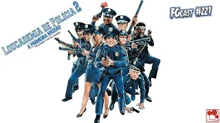 Loucademia de Polícia 2-A Primeira Missão (Police Academy 2-Their First Assignment,1985)- FGcast 221
