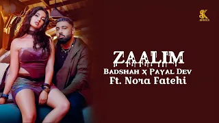 Zaalim Song Lyrics | Badshah X Payal Dev - Zaalim Lyrics | Feat. Nora Fatehi | SK Series