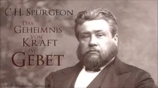 Das Geheimnis von Kraft im Gebet - C.H. Spurgeon