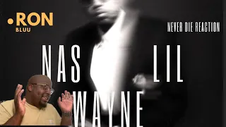 Nas - Never Die (Ft. Lil Wayne) REACTION
