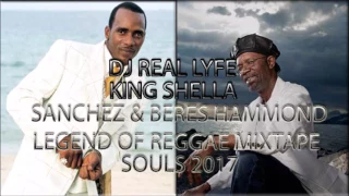 SANCHEZ & BERES HAMMOND LEGEND OF REGGAE SOULS 2017 MIXTAPE KING SHELLA