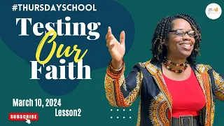 "Thursday School" March 10, 2024 Lesson 2-"Testing Our Faith"