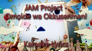 JAM Project - 思い出はおっくせんまん！- Omoide wa Okkusenman! - Karaoke Lyrics Ver. Romaji