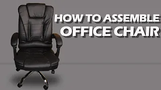HOW TO ASSEMBLE OFFICE CHAIR!