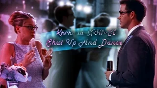 Kara and Mon-El || Shut Up And Dance