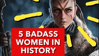 5 Badass Women In History