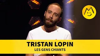 Tristan Lopin - Les gens chiants