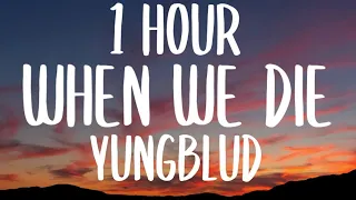 YUNGBLUD - When We Die (Can We Still Get High?) [1 HOUR/Lyrics] Ft. Lil Yachty