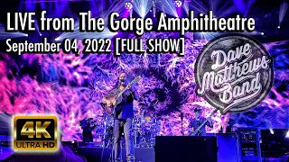 Dave Matthews Band - 09/04/2022 {Full Show | 4K} The Gorge Amphitheatre N3 - George, WA