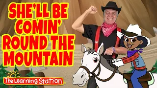 She'll Be Comin' Round the Mountain ♫ Country Song for Kids ♫ Kids Songs by The Learning Station