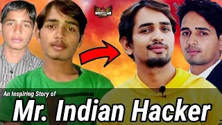 An Inspiring Story of Mr. Indian Hacker | @MRINDIANHACKER Biography