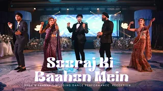 Sooraj Ki Baahon Mein || Rhea & Franky's Wedding Dance Performance || Reception