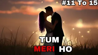 Tum meri ho episode 11, 12, 13, 14 and 15