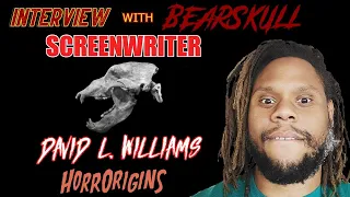 David L  Williams | Horror Screenwriter of 'BEARSKULL' | HorrOrigins | Where Horror is Born