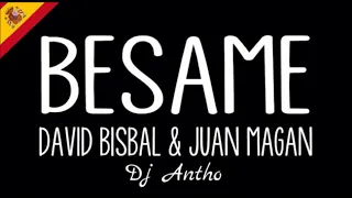 David Bisbal & Juan Magan -  Besame ( Dj Antho )