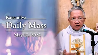 May 17, 2022 | Do Not Let Your Hearts Be Troubled | Kapamilya Daily Mass