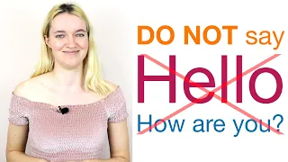 Do not say hello, how are you? - British English with Natalie